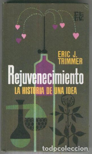 Libri di seconda mano: Rota Tiva: Rejuvenecimiento, la historia de una idea - Eric J. Trimmer