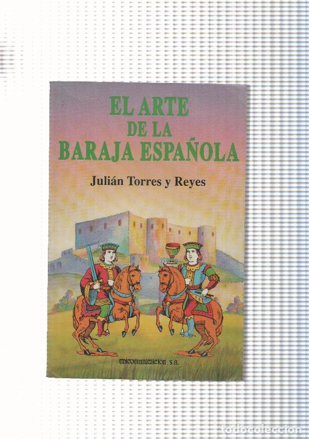 Libri di seconda mano: El arte de la Baraja Espa&ntilde;ola - Julian Torres y Reyes