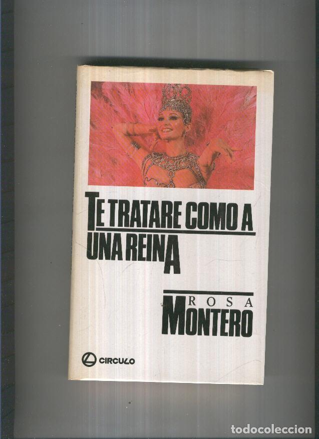 Libros: Te tratare como a una reina - Rosa Montero - Foto 1