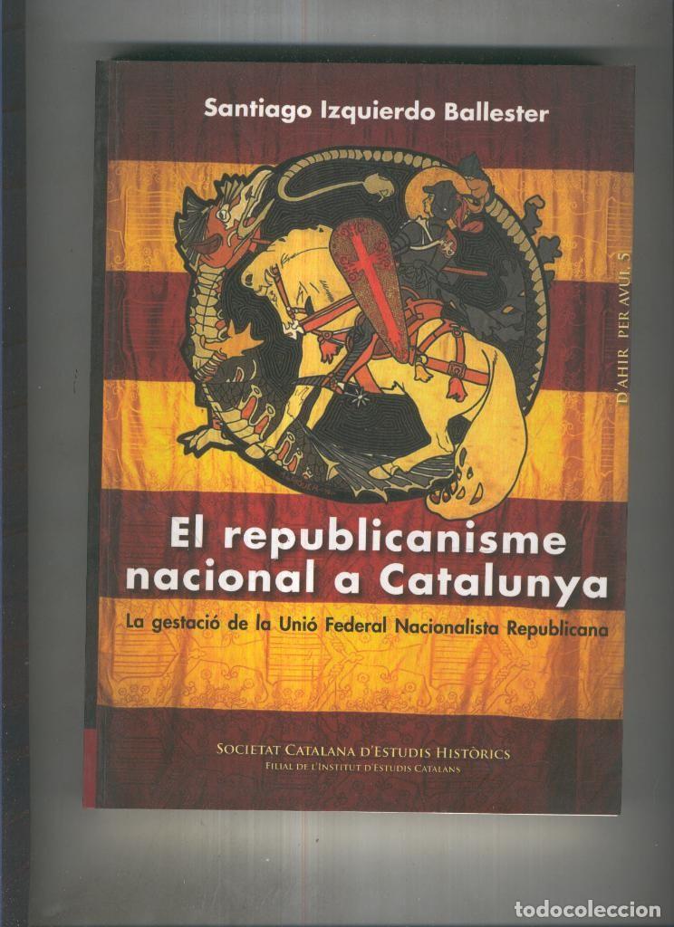 Libros: El republicanisme ncional a Catalunya - Santiago Izquierdo Ballester