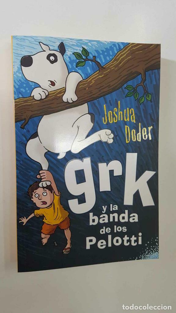 Libros: Ediciones B: Grk y la banda de los Pelotti por Joshua Doder - Joshua Doder - Foto 1