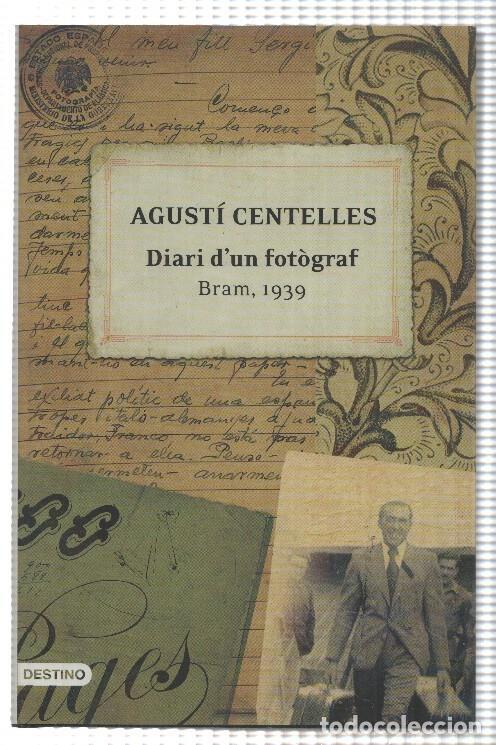 B&uuml;cher: Destino: Diari dun fotograf - Bram, 1939 per Agusti Centelles. Edicio a cura de Teresa Ferre - Agust