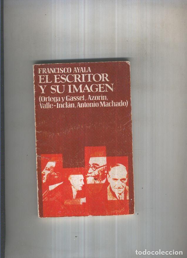 Libri di seconda mano: El escritor y su imagen - Frncisco Ayala