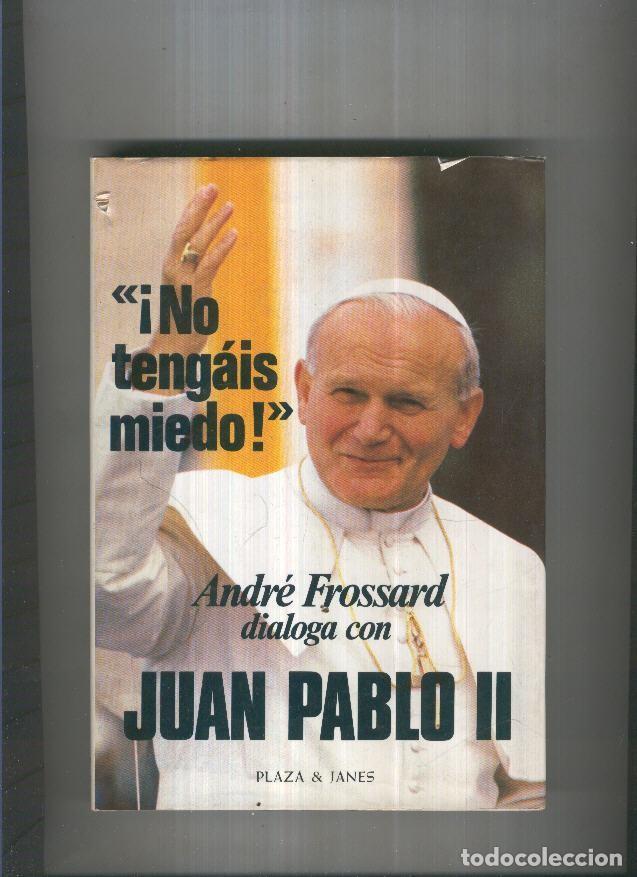 B&uuml;cher: No tengais miedo.Andre Frossard dialoga con Juan Pablo II - Andre Frossard