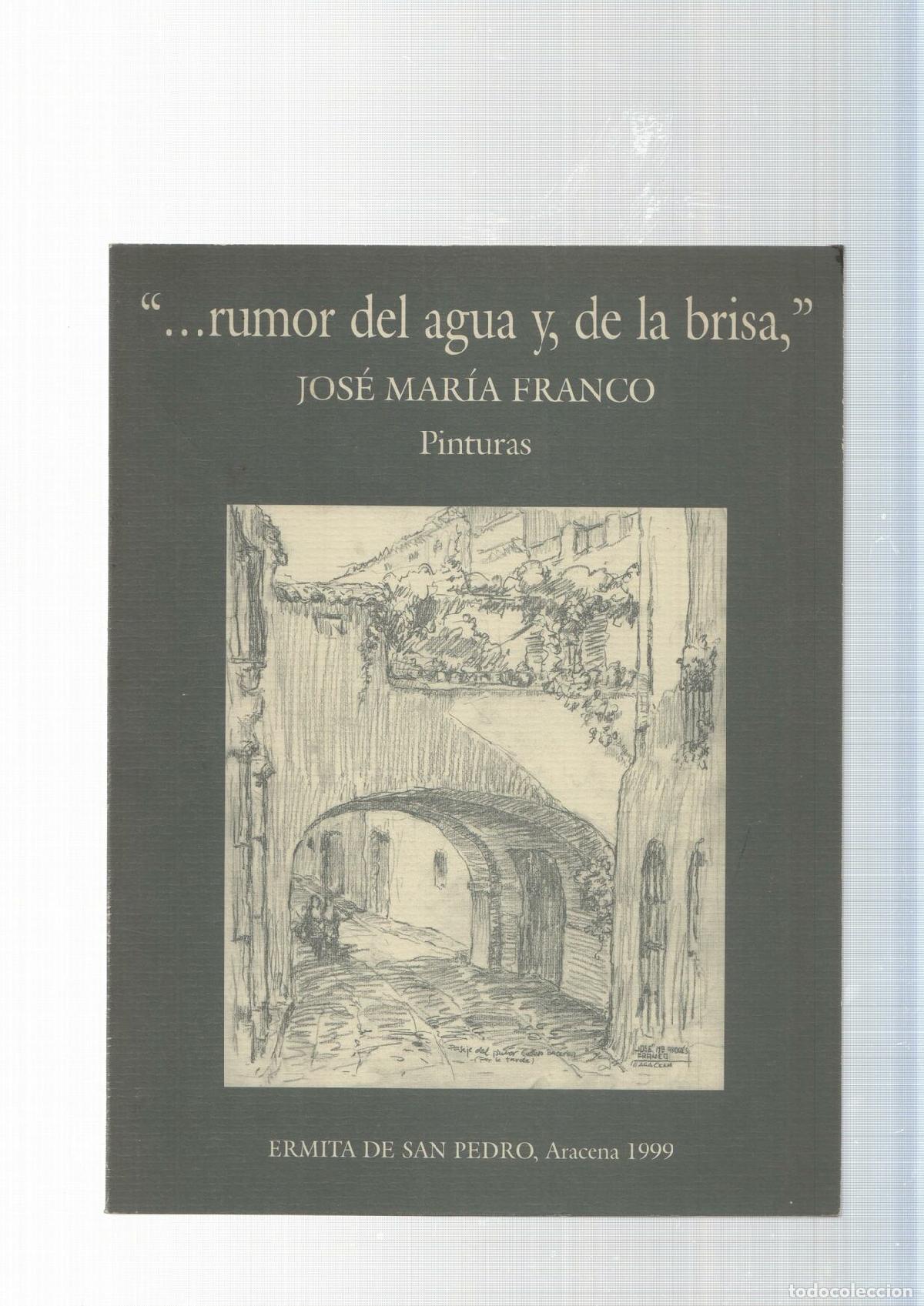 books: Rumor del agua y, de la brisa. Pinturas. Ermita de San Pedro, Aracena 1999 - Jose Maria Franco