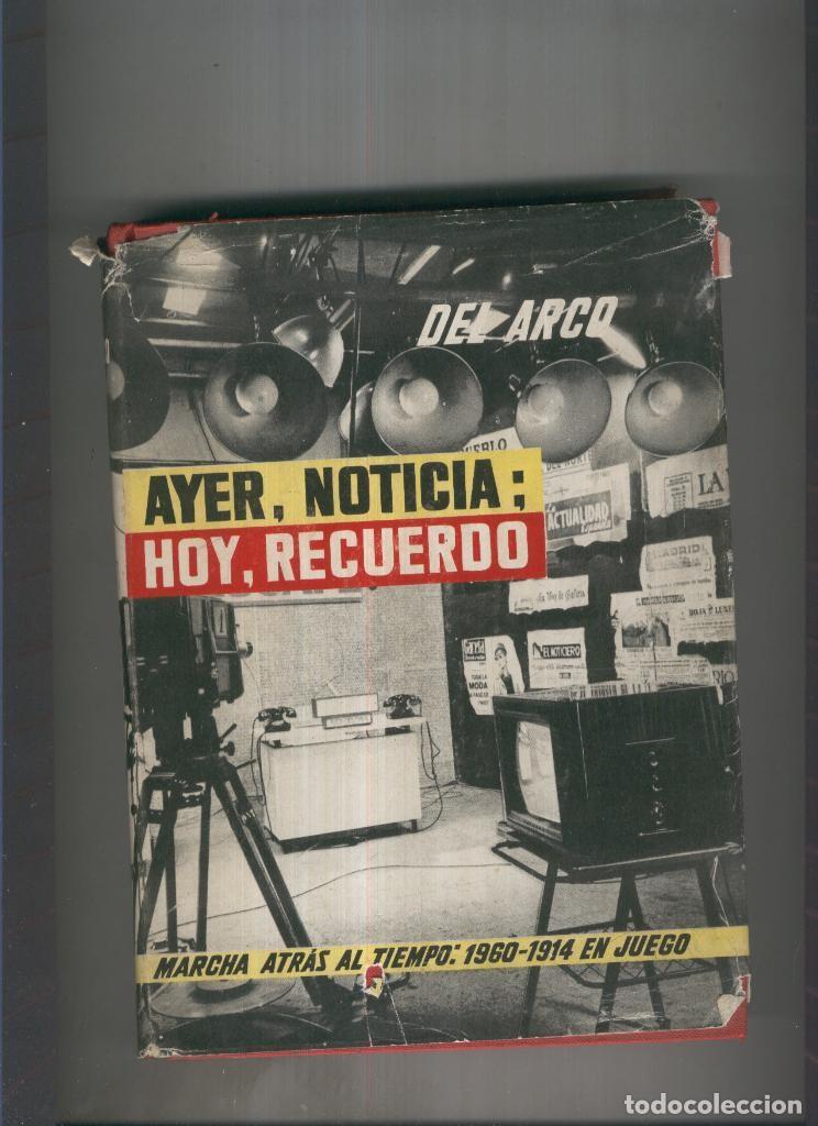 Libri di seconda mano: Ayer, noticia; Hoy , recuerdo 1960-1914 - Del Arco