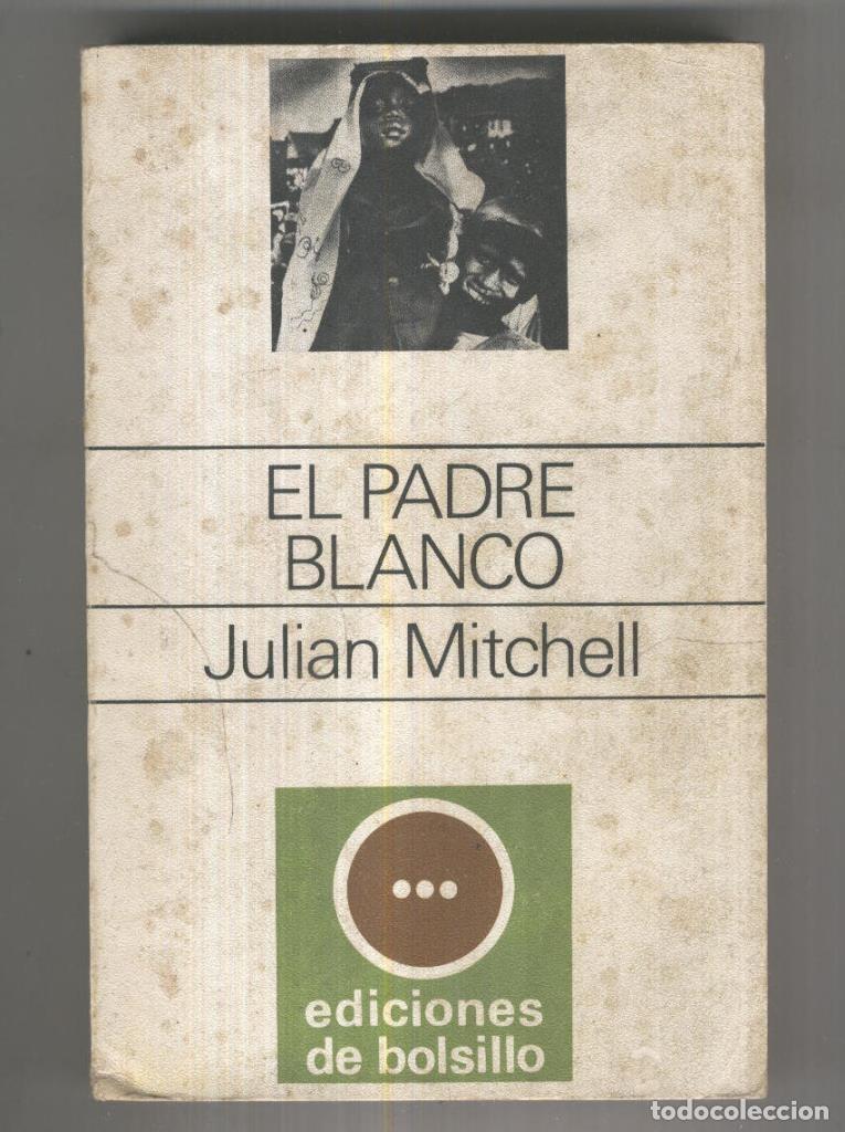 Libros: Ediciones de Bolsillo numero 060: El Padre Blanco - Julian Mitchell - Foto 1