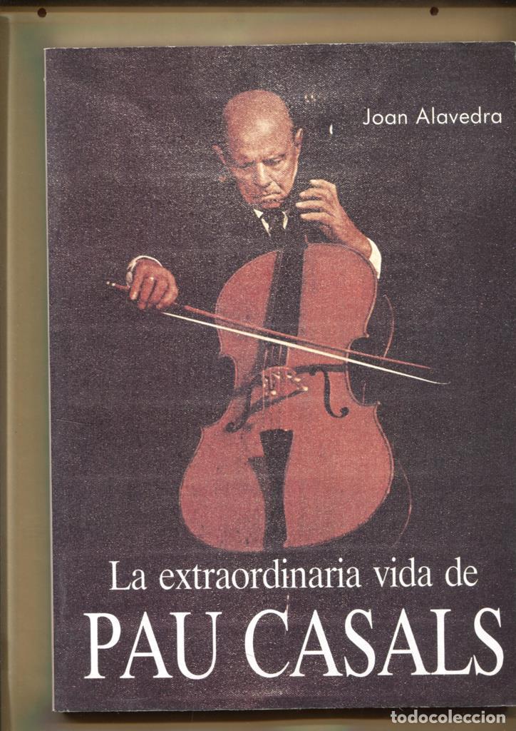 B&uuml;cher: La extraordinaria vida de Pau Casals - Joan Alavedra