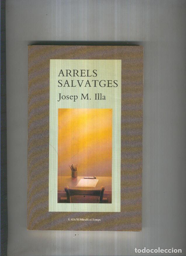 Libros: Arrels salvatges - Josep M. Illa - Foto 1