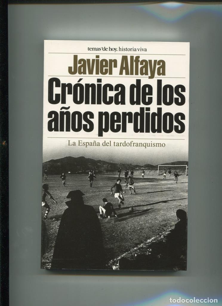 books: Historia viva: Cronica de los a&ntilde;os perdidos, la espa&ntilde;a del tardofranquismo - Javier Alfaya