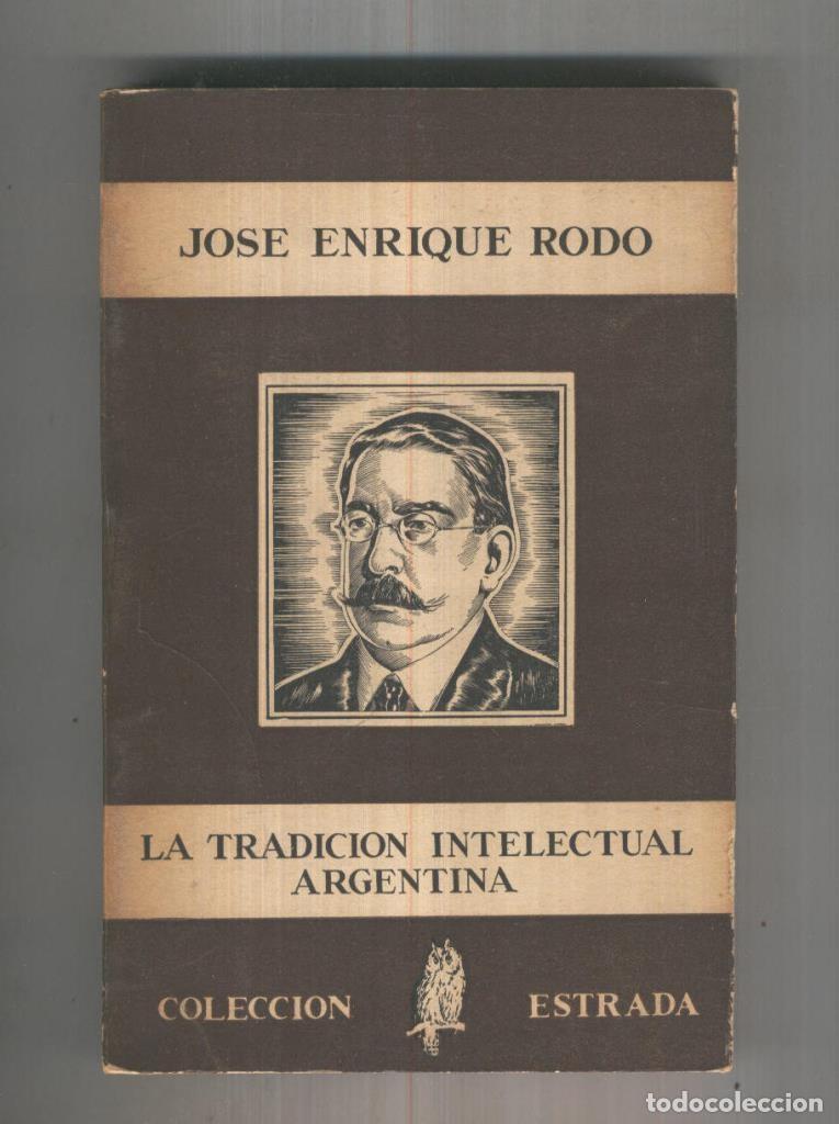 Libros: Coleccion Estrada numero 07: La Tradicion Intelectual Argentina - Jose Enrique Rodo