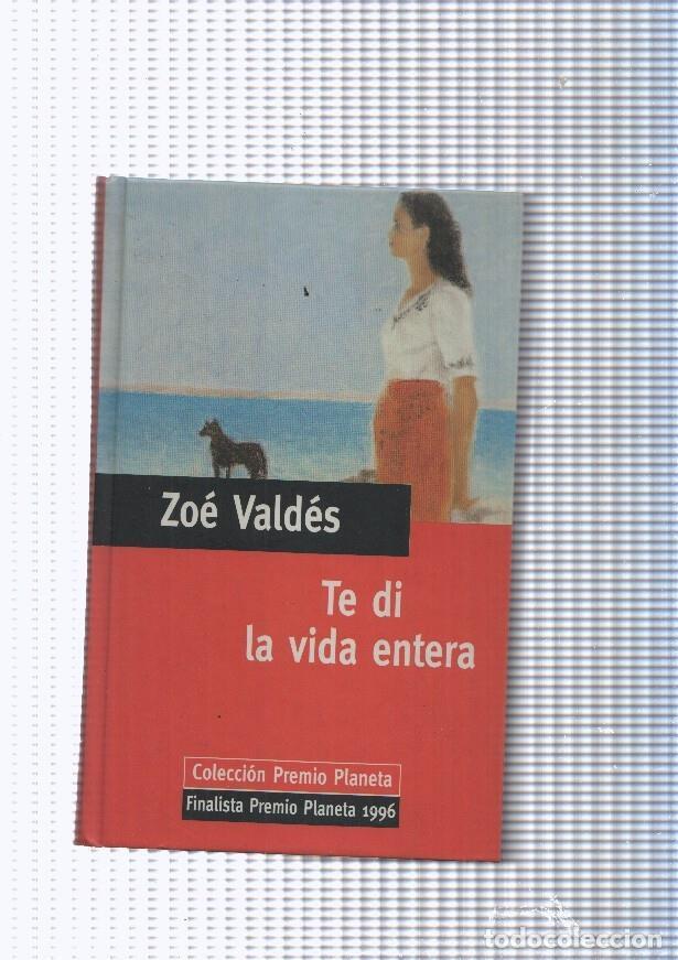 Libros: Te di la vida entera - Zoe Valdes