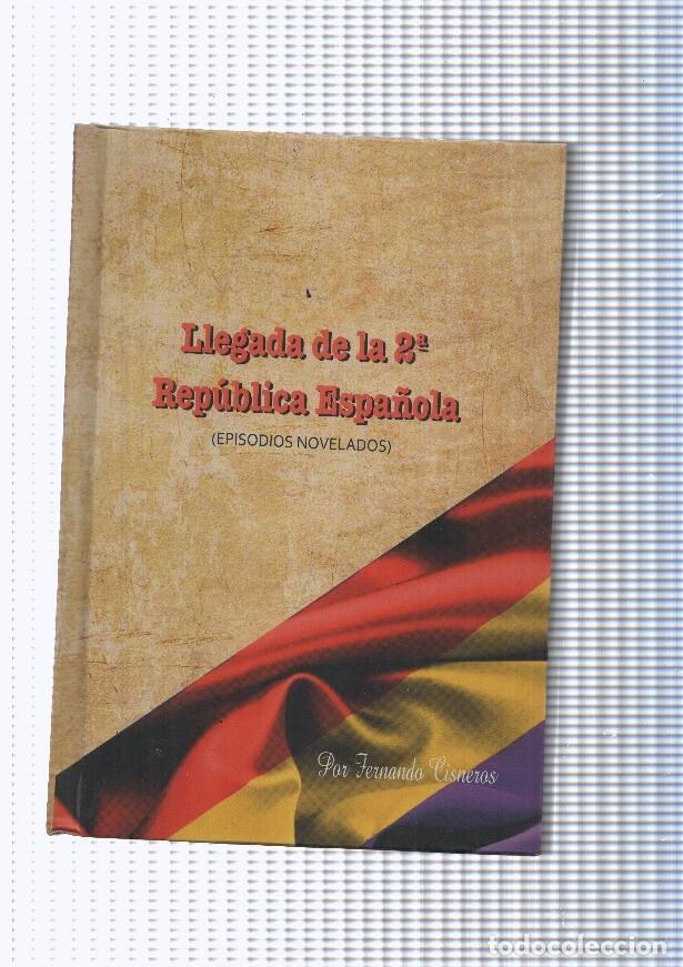Libri di seconda mano: Llegada de la segunda Republica Espa&ntilde;ola ( episodios novelados ) - Fernando Cisneros