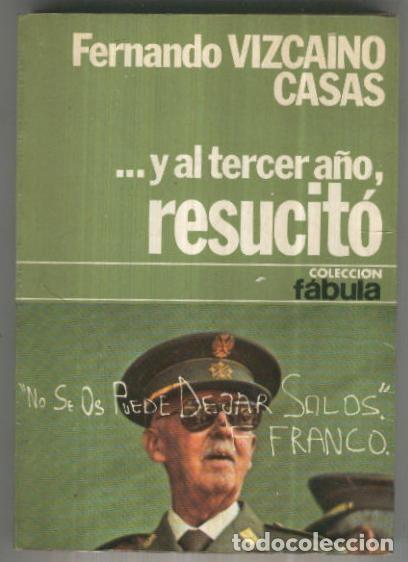 Libri di seconda mano: Coleccion Fabula numero 024: Y al tercer a&ntilde;o resucito - Fernando Vizcaino Casas