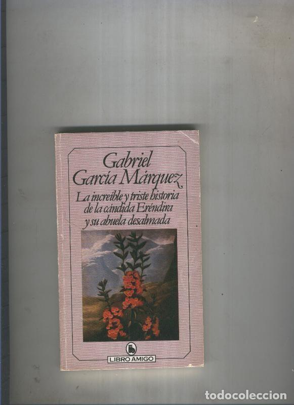 Libri di seconda mano: Libro amigo: La increible y triste historia de la candida Erendira y - Gabriel Garcia Marquez