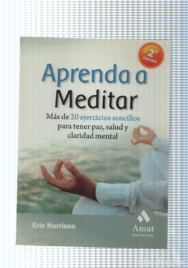 Libros: Aprenda a meditar. Mas de 20 ejercicios sencillos para tener paz, salud y claridad - Eric Harrison