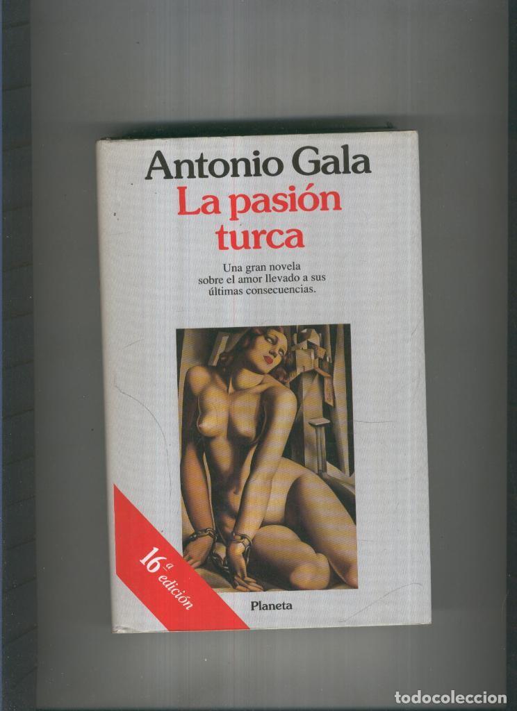 Libros: La pasion turca ( decimosexta edicion 1994 ) - Antonio Gala - Foto 1
