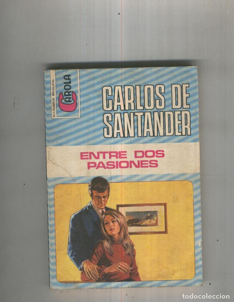 B&uuml;cher: Entre dos pasiones - Carlos de Santander