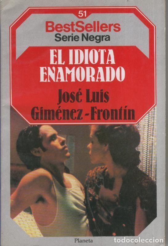 Libri di seconda mano: BestSellers serie negra numero 051: El idiota enamorado - Jose Luis Gimenez-Frontin