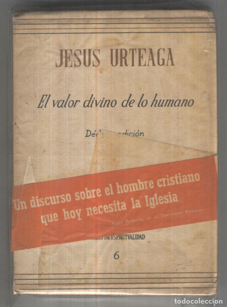 Libri di seconda mano: El valor divino de lo humano (decima edicion 1962) - Jesus Urteaga