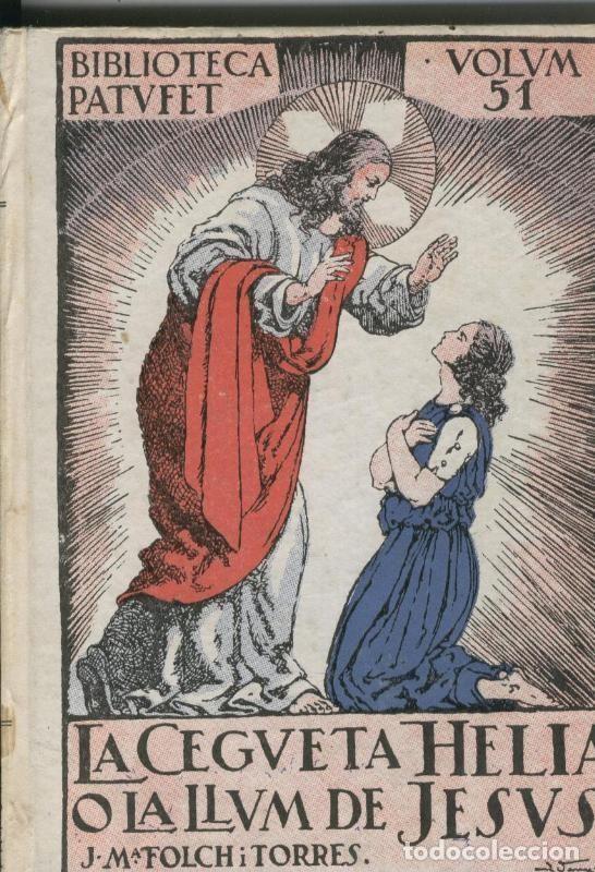 Libri di seconda mano: La cegueta Helia o la llum de Jesus - J.M&ordf; Folch i Torres
