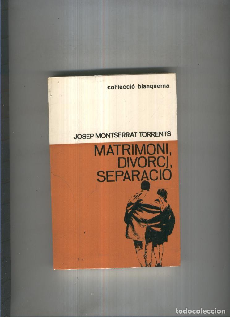 Libri di seconda mano: Matrimoni, divorci, separacio - Josep Montserrat Torrents