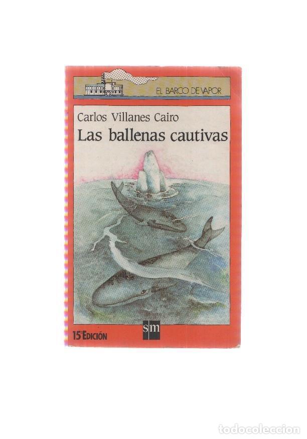 Libri di seconda mano: El barco de vapor numero 71: Las ballenas cautivas - Carlos Villanes Cairo