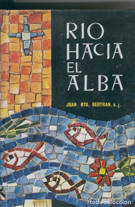 B&uuml;cher: Rio hacia el alba - Juan Bta. Bertran