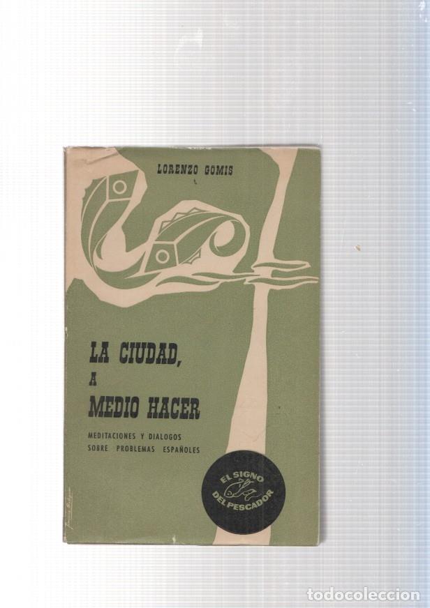 B&uuml;cher: La ciudad a medio hacer. Meditaciones y dialogos sobre problemas espa&ntilde;oles - Lorenzo Gomis