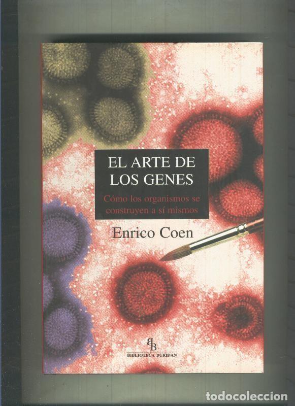 Libri di seconda mano: El arte de los genes, como los organismos se construyen a si mismo - Enrico Coen
