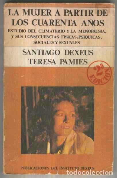 Libros: La mujer a partir de los cuarenta a&ntilde;os (aviejado) - Santiago Dexeus-Teresa Pamies