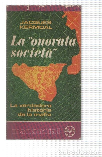 Libri di seconda mano: Coleccion Manantial numero 73: La Onorata Societa - Jacques Kermoal