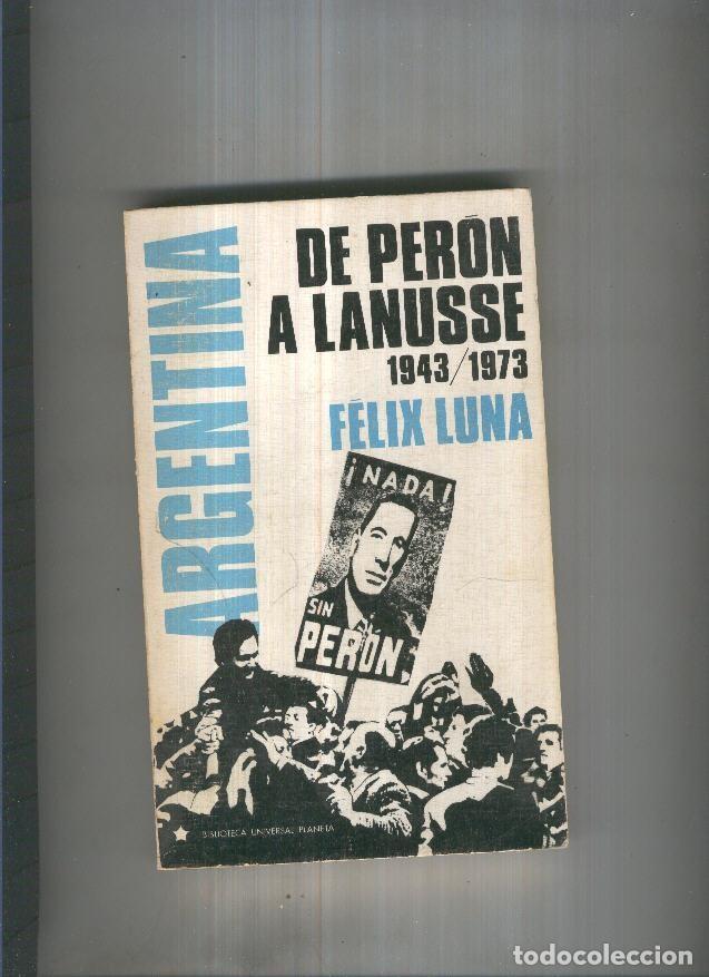 Libri di seconda mano: Argentina, de Peron a Lanusse 1943-1973 - Felix Luna