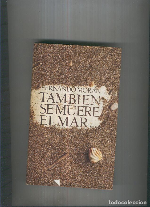 Libri di seconda mano: Tambien se muere el mar - Fernando Moran