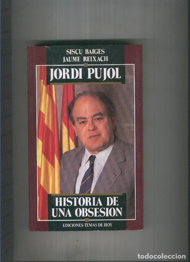 Libri di seconda mano: Jordi Pujol. Historia de una obsesion - Siscu Baiges, Jaume Reixach