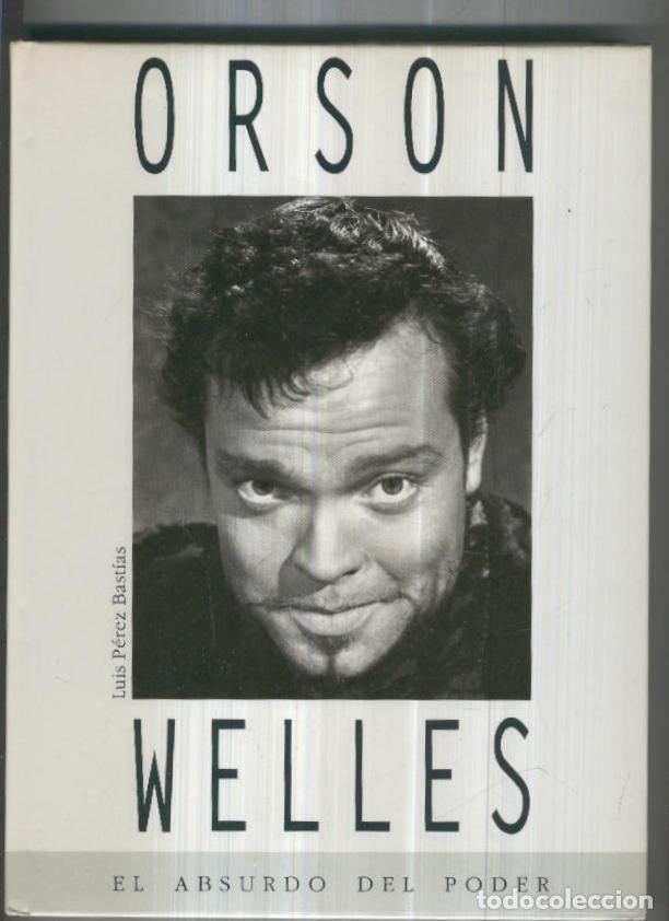 Libros: ORSON WELLES, El Absurdo del Poder - Luis Perez Bastias - Luis Perez Bastias - Foto 1