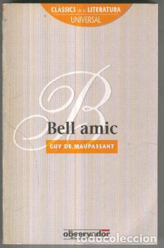 Libros: Classics de la literatura universal numero 006: Bell amic - Guy de Maupassant - Foto 1