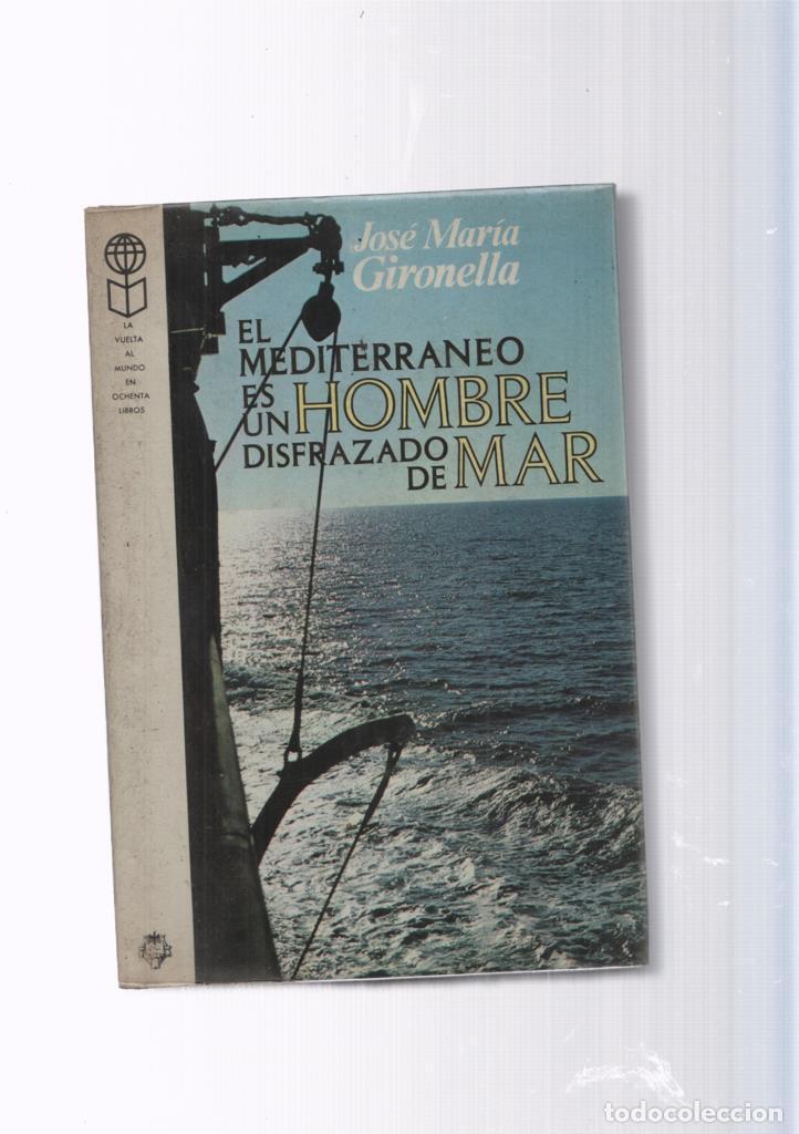 Libri di seconda mano: El Mediterraneo es un hombre disfrazado de mar - Jose Maria Gironella