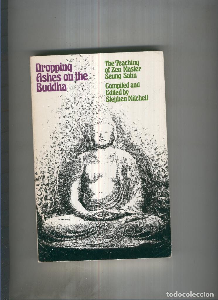 Libros: Dropping ashes on the Buddha. The Teaching of Zen Master seung Sahn - varios