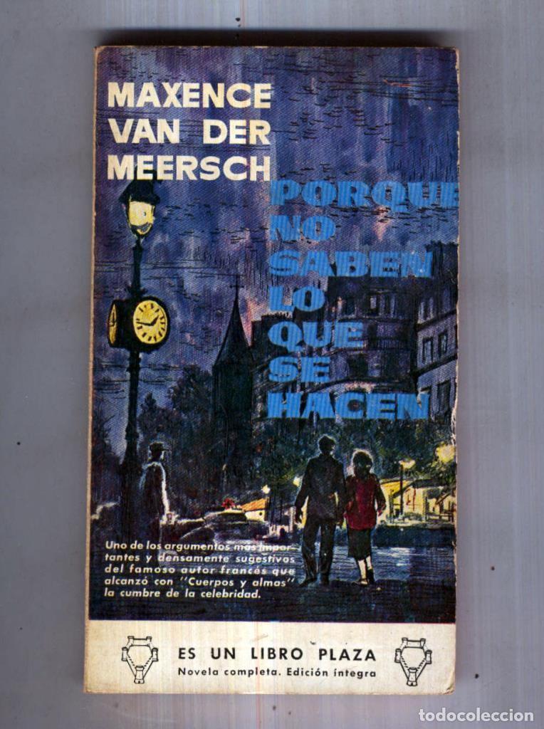 B&uuml;cher: Libro Plaza numero 0104: Porque no saben lo que se hacen - Maxence Van Der Meersch