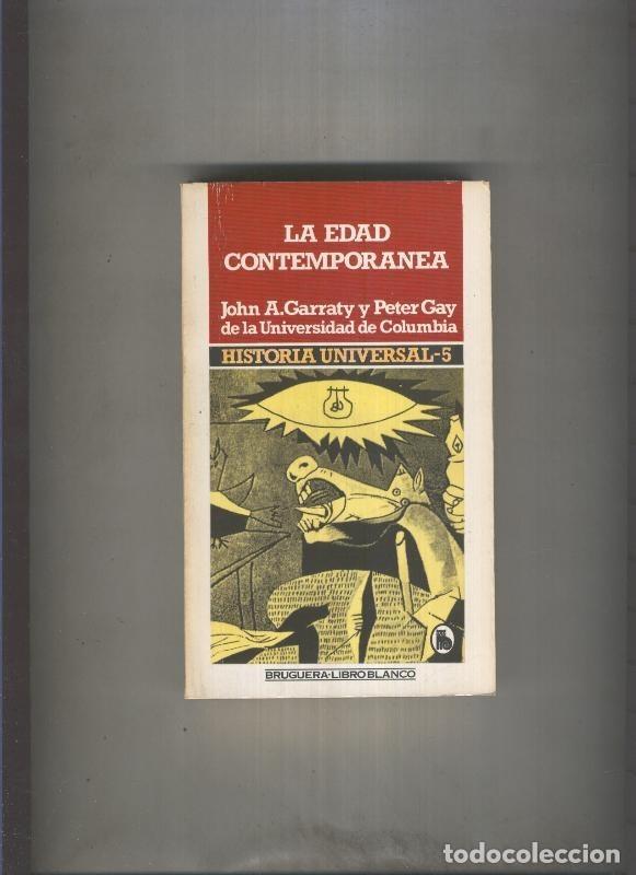 B&uuml;cher: Historia Universal,volumen 5: La edad contemporanea - John A.Garraty y Peter Gay