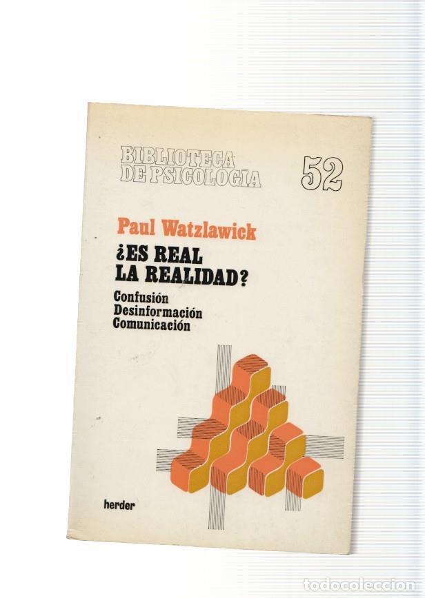 Libri di seconda mano: Biblioteca de Psicologia numero 52: Es real la realidad. Confusion, desinformacion - Paul Watzlawick