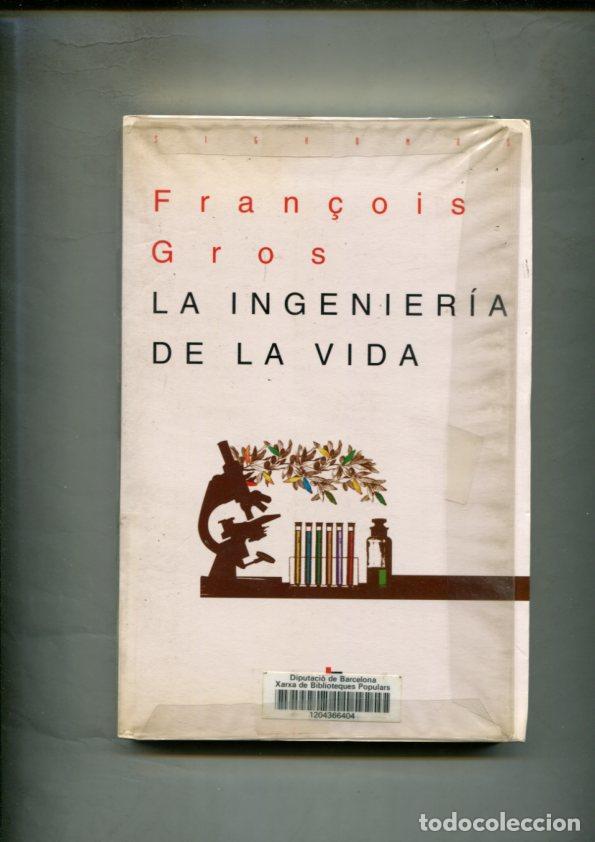 Libros: La ingenieria de la vida - Fran&ccedil;ois Gros