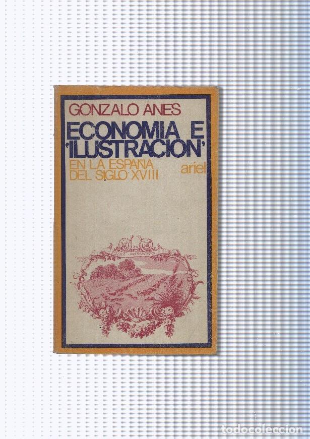 Libros: Economia e ilustracion en la Espa&ntilde;a del siglo XVIII - Gonzalo Anes