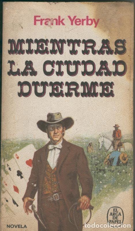Libros: Coleccion El Arca de Papel: Mientras la ciudad duerme - Frank Yerby - Foto 1