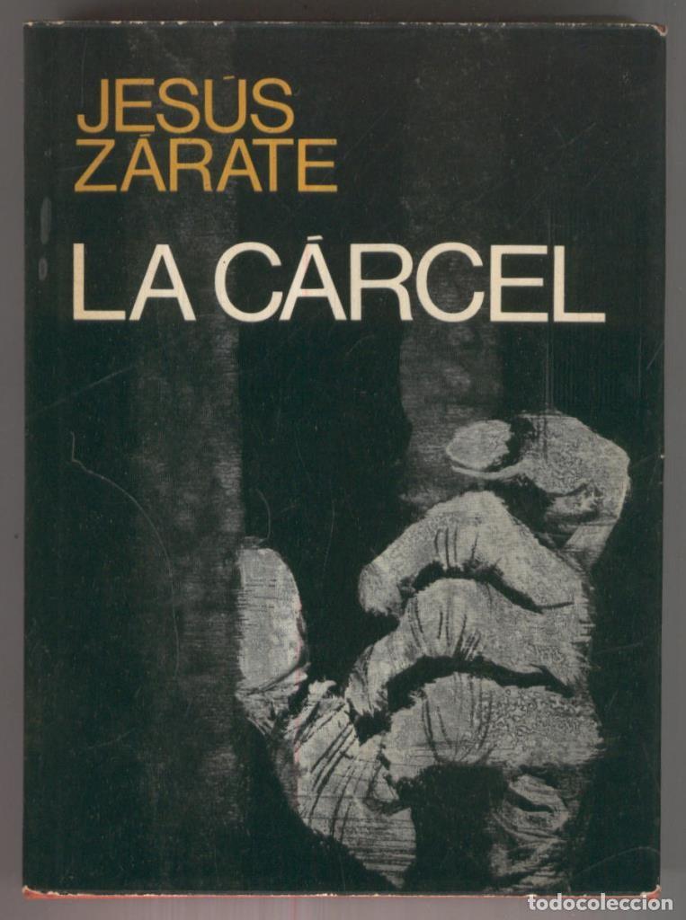 Livros em segunda m&atilde;o: Autores espa&ntilde;oles e hispanoamericanos: La carcel (primera edicion noviembre 1972) - Jesus Zarate