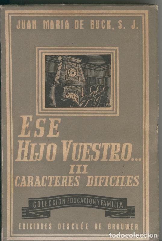 Libri di seconda mano: Ese hijo vuestro, volumen III. Caracteres dificiles - Juan Maria de Buck