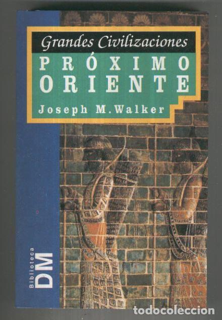 B&uuml;cher: Grandes Civilizaciones: Las civilizaciones del Proximo Oriente - Joseph M. Walker