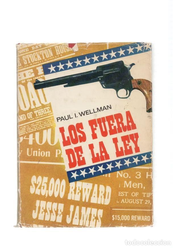 Libros: Los fuera de la Ley - Paul I. Wellman - Foto 1