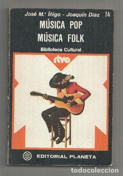 Libros: Biblioteca cultural rtve numero 14: Musica Pop Musica Folk - Jose Maria I&ntilde;igo-Joaquin Diaz